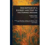 Description of a Journey and Visit to the Pawnee Indians