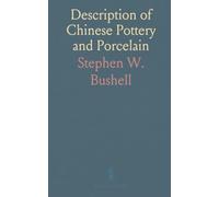 Description of Chinese Pottery and Porcelain: Being a Translation of the Tao Shuo; With Introduction, Notes, and Bibliography