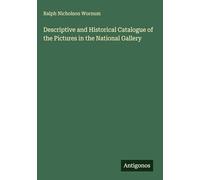 Descriptive and Historical Catalogue of the Pictures in the National Gallery