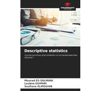 Descriptive statistics: Course summary and collection of corrected exercises Volume 1