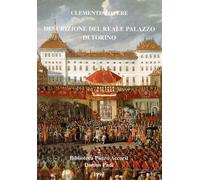 Descrizione del Reale Palazzo di Torino - [Fondazione Pietro Accorsi]