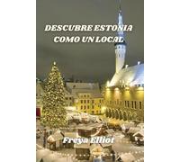 DESCUBRE ESTONIA COMO UN LOCAL: Un compañero de viaje completo desde el corazón del Báltico
