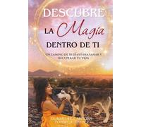 Descubre la Magia Dentro de Ti: Un camino de 30 días para sanar y recuperar tu vida