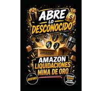 Descubre lo desconocido: La mina de oro de las liquidaciones de Amazon: Cómo comprar palés de devoluciones, excedentes y cargas completas para revender con grandes ganancias. 90% de descuento