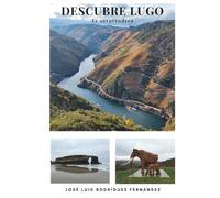 Descubre Lugo: Te sorprenderá