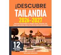 ¡Descubre Tailandia: Itinerarios imprescindibles en Bangkok, Phuket, Chiang Mai y Koh Samui | Joyas ocultas, cultura viva y tips de viajeros experimentados