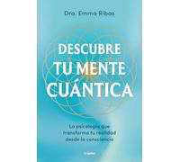 Descubre tu mente cuántica: La psicología que transforma la realidad desde la consciencia