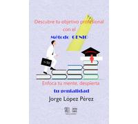Descubre tu objetivo profesional con el método GENIO y no olvides poner foco en lo importante: Segunda edición ampliada del contrastado método