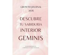 Descubre tu Sabiduría Interior - Géminis 2026: Agenda y Planner de Crecimiento Personal y Autoconocimiento para Mujeres: Diario de autoestima, ... sanar, crecer y conectarte con tu Energía