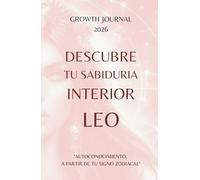 Descubre tu Sabiduría Interior - Leo 2026: Agenda y Planner de Crecimiento Personal y Autoconocimiento para Mujeres: Diario de autoestima, gratitud y ... sanar, crecer y conectarte con tu Energía