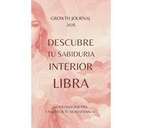 Descubre tu Sabiduría Interior - Libra 2026: Agenda y Planner de Crecimiento Personal y Autoconocimiento para Mujeres: Diario de autoestima, gratitud ... sanar, crecer y conectarte con tu Energía
