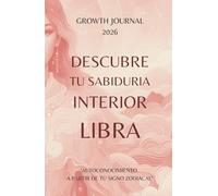 Descubre tu Sabiduría Interior - Libra 2026: Agenda y Planner de Crecimiento Personal y Autoconocimiento para Mujeres: Diario de autoestima, gratitud ... sanar, crecer y conectarte con tu Energía