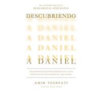 Descubriendo a Daniel. Encontrando nuestra esperanza en el plan profético de Dio s durante el caos global / Discovering Daniel