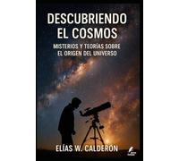 Descubriendo el Cosmos: Misterios y teorías sobre el origen del universo