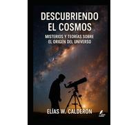 Descubriendo el Cosmos: Misterios y teorías sobre el origen del universo