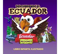 Descubriendo el Ecuador y sus regiones: Libro infantil ilustrado: para aprender y colorear: Un viaje por las cuatro regiones para aprender y colorear