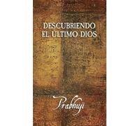 Descubriendo el Ultimo Dios