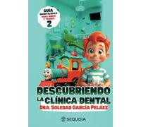 Descubriendo la clínica dental: Guía odontológica para niños y padres 2