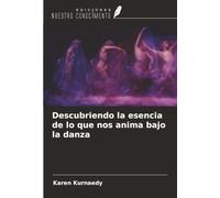 Descubriendo la esencia de lo que nos anima bajo la danza