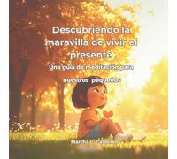 Descubriendo la magia de estar presente: Una guía de meditación para nuestros pequeños