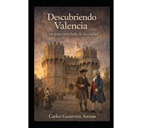 Descubriendo Valencia: Guía novelada de la ciudad