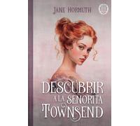 Descubrir a la señorita Townsend: ROMANTICA HISTORICA