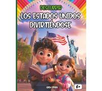 Descubrir Estados Unidos divirtiéndose: Un viaje lúdico por la historia, cultura, comidas y leyendas de los Estados Unidos para niños