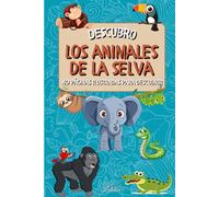 Descubro los animales de la selva: Animales fascinantes ilustrados y explicados para que los niños aprendan divirtiéndose