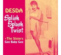 Desda/The Sisters - Splish Splash Twist/Gee Baby Gee