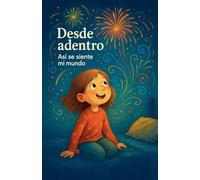 Desde adentro: Así se siente mi mundo