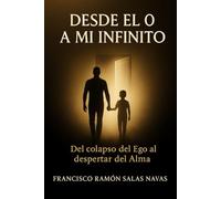 Desde el 0 a mi infinito: Del colapso del Ego al despertar del Alma