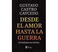 Desde el amor hasta la guerra: Periodismo sin límites