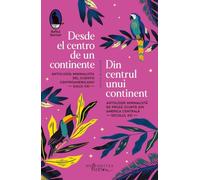 Desde el centro de un continente. Din centrul unui continent. Antologie minimalista de proza, Raftul Denisei, Editie bilingva romana-spaniola