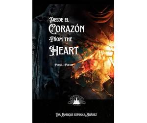 DESDE EL CORAZÓN- FROM THE HEART: POESIA ROMÁNTICA- ROMANTIC POETRY