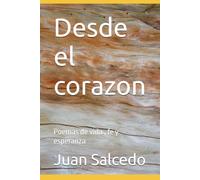 Desde el corazon: Poemas de vida , fe y esperanza