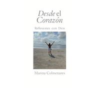 Desde el Corazón: Reflexiones con Dios