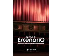 Desde el escenario: Antología de dramaturgia contemporánea
