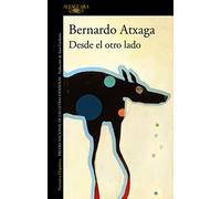 Desde el otro lado/ From the other side: El nuevo libro del autor de «Obabakoak», Premio Nacional de las Letras Españolas