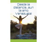 Desde la distancia...aun te amo Venezuela!