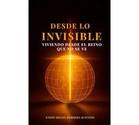 DESDE LO INVISIBLE: Viviendo desde el Reino que no se ve