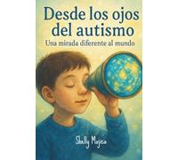 Desde los ojos del Autismo: Una mirada diferente al mundo