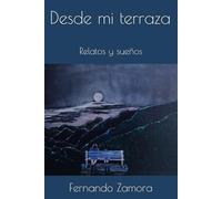 Desde mi terraza: Relatos y sueños