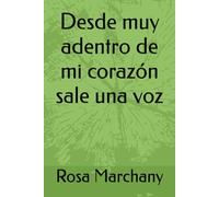 Desde muy adentro de mi corazón sale una voz