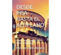 DESDE PISA HASTA EL ALTIPLANO: Experiencias viajeras entre Europa y América