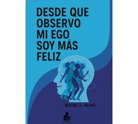 Desde que observo mi ego soy mas feliz