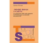 Desde Rosas a Gaeta. La costruzione della rotta spagnola nel Mediterraneo occidentale nel secolo XVI
