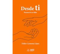 Desde ti: Poemas de un idilio