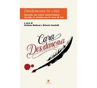 Desdemona in città. Quando un teatro universitario scende in strada con la voce di lei