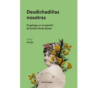 Desdichadiñas nosotras: El gallego en el español de Emilia Pardo Bazán