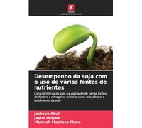 Desempenho da soja com o uso de várias fontes de nutrientes: Características do solo na aplicação de várias fontes de fósforo e nitrogénio inicial e como elas afetam o rendimento da soja